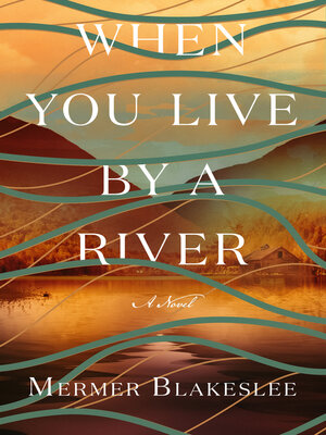 cover image of When You Live by a River